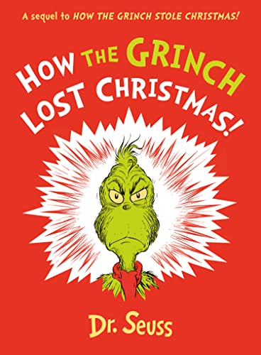 Stock image for How the Grinch Lost Christmas!: A hilarious sequel to the best-loved story by Dr. Seuss, How the Grinch Stole Christmas! for sale by Monster Bookshop