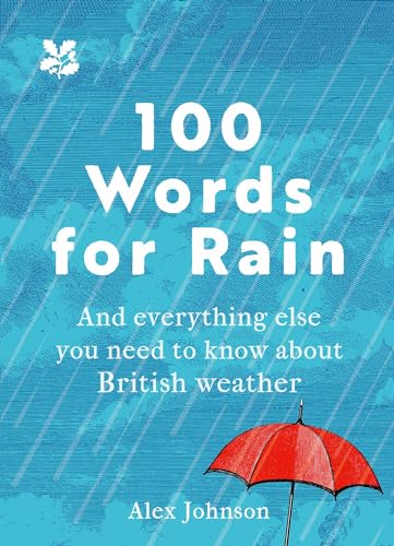 Beispielbild fr 100 Words for Rain: A surprising and entertaining guide to Britain  s favourite subject  " our weather (National Trust) zum Verkauf von WorldofBooks