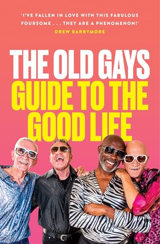 Beispielbild fr The Old Gays' Guide to the Good Life zum Verkauf von Blackwell's