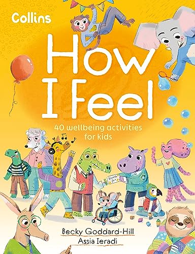 9780008649975: How I Feel: Activities to help children feel happier, calmer, kinder and braver