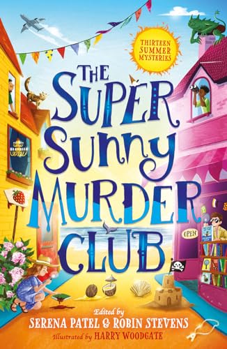 Beispielbild fr The Super Sunny Murder Club: A summer mystery short-story collection from Serena Patel & Robin Stevens. Perfect for holidays and young Murdle fans!: Book 2 (The Very Merry Murder Club) zum Verkauf von Monster Bookshop