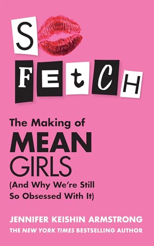 Stock image for So Fetch: Go behind the scenes of the making of Mean Girls and inside the Millennial generation's obsession with the hit comedy film for sale by Books Puddle