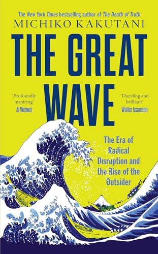 Stock image for The Great Wave: The Era of Radical Disruption and the Rise of the Outsider for sale by WorldofBooks