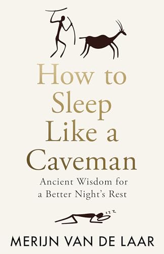 9780008717629: How to Sleep Like a Caveman: ‘Causing a great stir among the legions of people who don’t sleep’ BBC Radio 4