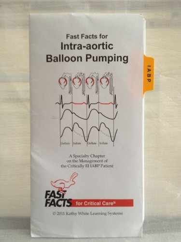 Fast Facts for Intra-aortic Balloon Pumping: A Specialty Chapter on the Management of the Critically Ill IABP Patient (9780009201318) by Kathy White