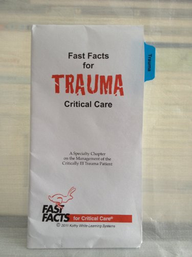 Fast Facts for Trauma Critical Care: A Specialty Chapter on the Management of the Critically Ill Trauma Patient (9780009201325) by Kathy White