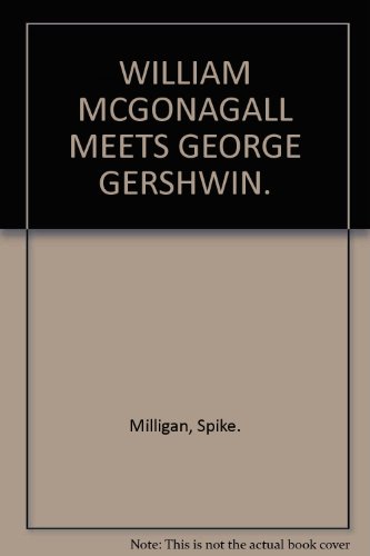 9780010119350: WILLIAM MCGONAGALL MEETS GEORGE GERSHWIN.