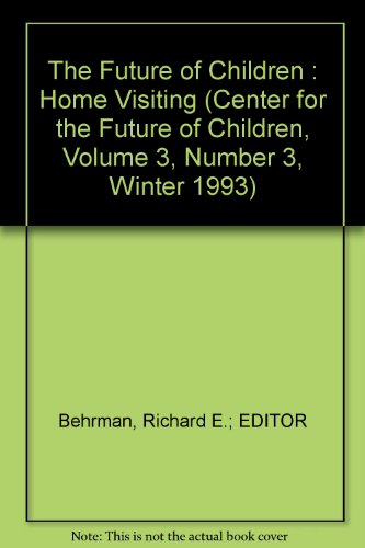 Beispielbild fr The Future of Children : Home Visiting (Center for the Future of Children, Volume 3, Number 3, Winter 1993) [Paperback] Behrman, Richard E, Md (Ed) zum Verkauf von GridFreed