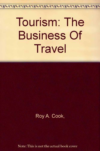 Tourism: The Business Of Travel (9780013271031) by Roy A. Cook