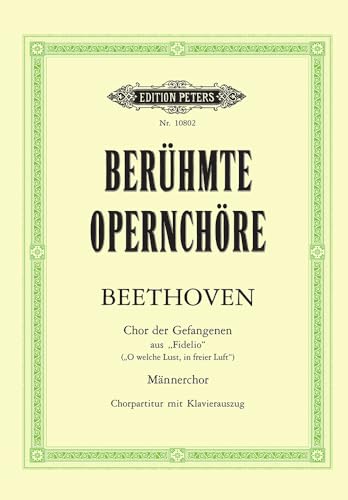 Imagen de archivo de Berhmte Opernchre: Chor der Gefangenen aus "Fidelio" B-Dur: "O welche Lust, in freier Luft" - 1. Aufzug, Nr. 10 / fr Mnnerchor / Chorpartitur mit Klavierauszug a la venta por GF Books, Inc.