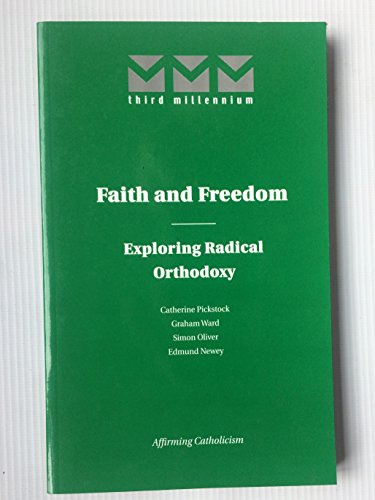 Stock image for Faith and Freedom. Exploring Radical Orthodoxy for sale by AwesomeBooks