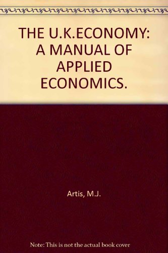 Stock image for THE U.K.ECONOMY: A MANUAL OF APPLIED ECONOMICS. for sale by Cambridge Rare Books