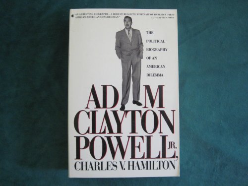 Beispielbild fr Adam Clayton Powell, Jr. : The Political Biography of an American Dilemma zum Verkauf von Don's Book Store