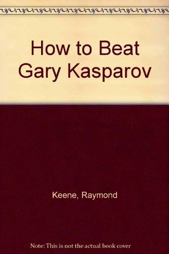 Imagen de archivo de How to Beat Gary Kasparov a la venta por Vashon Island Books