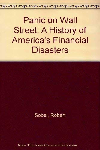 Panic on Wall Street: A History of America's Financial Disasters - Sobel, Robert