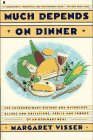 Stock image for Much Depends on Dinner: The Extraordinary History of Mythology, Allure, and Absessions,Perils, Taboos of an Ordinary Meal for sale by Wonder Book