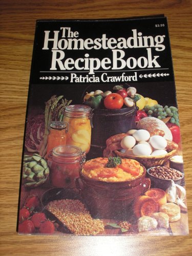 Stock image for The Homesteading Recipe Book for sale by ThriftBooks-Dallas