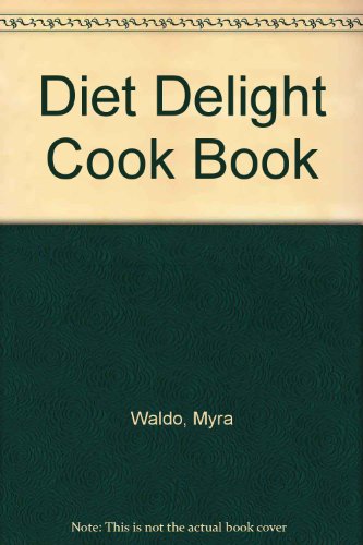 Diet Delight Cook Book (9780020104100) by Waldo, Myra