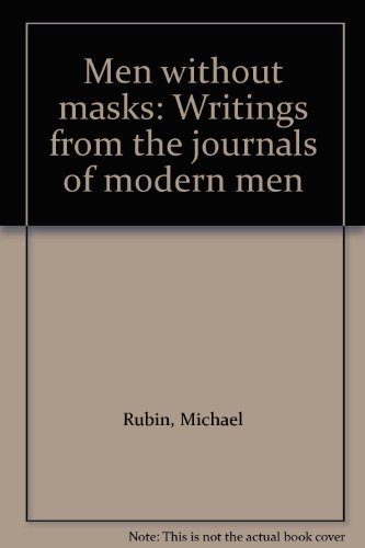 Men without masks: Writings from the journals of modern men (9780020106340) by Rubin, Michael