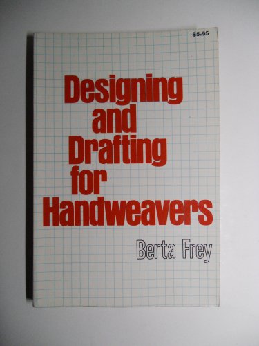Stock image for Designing and Drafting for Handweavers: Basic Principles of Cloth Construction for sale by ThriftBooks-Dallas