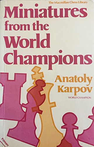 Miniatures from the World Champions (Macmillan Library of Chess) (9780020114109) by Karpov, Anatoly