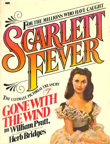 Beispielbild fr Scarlett Fever: The Ultimate Pictorial Treasury of Gone With the Wind zum Verkauf von Anybook.com
