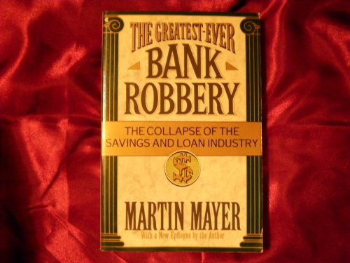 Beispielbild fr The Greatest-Ever Bank Robbery: The Collapse of the Savings and Loan Industry zum Verkauf von Ammareal