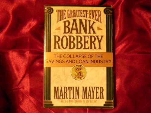 Imagen de archivo de The Greatest-Ever Bank Robbery: The Collapse of the Savings and Loan Industry a la venta por Ammareal