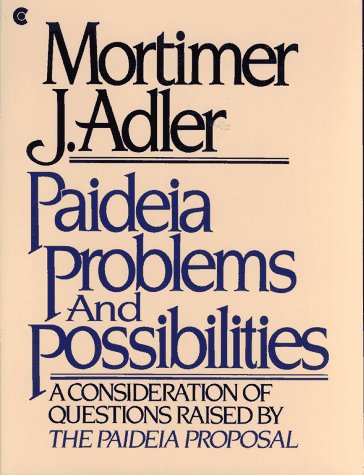 Beispielbild fr Paideia Problems and Possibilities : A Consideration of Questions Raised by The Paideia Proposal zum Verkauf von Better World Books