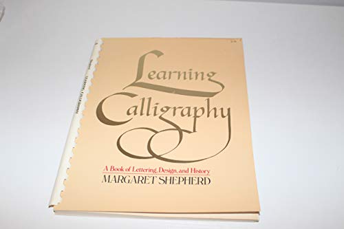 Imagen de archivo de Learning Calligraphy: A Book of Lettering, Design and History a la venta por Wonder Book