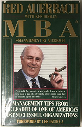 MBA: Management by Auerbach : Management Tips from the Leader of One of America's Most Successful Organizations (9780020163152) by Auerbach, Red; Dooley, Ken