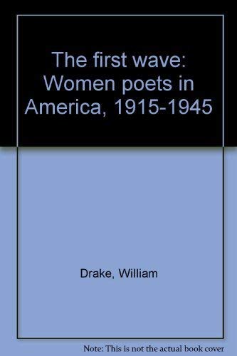 The first wave: Women poets in America, 1915-1945 (9780020196808) by Drake, William