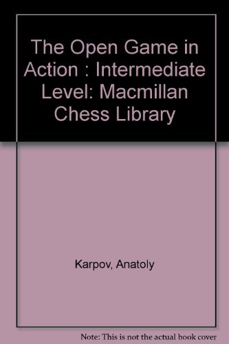 9780020218111: The Open Game in Action: Intermediate Level: Macmillan Chess Library