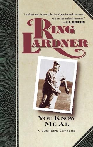 You Know Me Al : A Busher's Letters - Ring Lardner