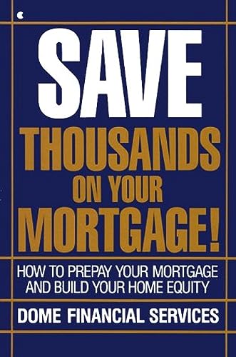 Stock image for Save Thousands on Your Mortgage: The Best Investment You Can Make for sale by SecondSale