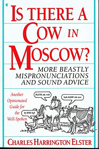 Imagen de archivo de Is There a Cow in Moscow?: More Beastly Mispronunciations and Sound Advice : Another Opinionated Guide for the Well-Spoken a la venta por Ammareal