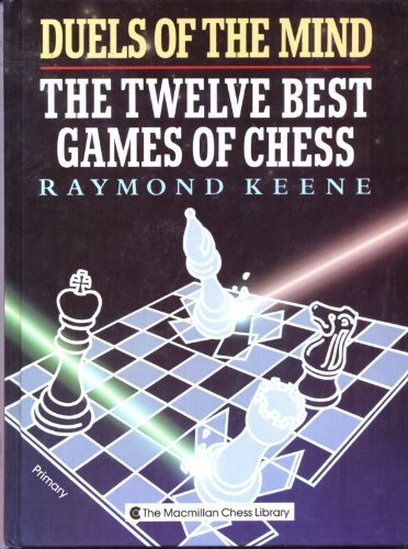 Duels of the Mind: The Twelve Best Games of Chess