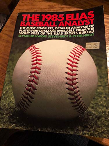 The 1985 Elias Baseball Analyst (9780020287407) by Seymour Siwoff; Steve Hirdt; Peter Hirdt