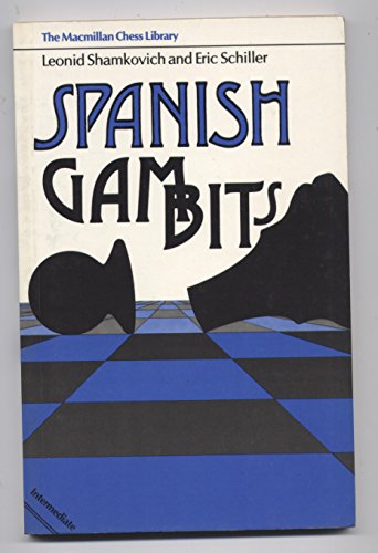 Spanish Gambits (The Macmillan Chess Library) (9780020290209) by Shamkovich, Leonid; Schiller, Eric