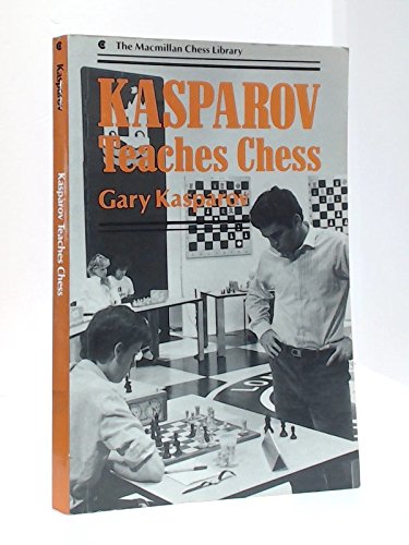 Kasparov Teaches Chess (The Macmillan Chess Library) (9780020290308) by Kasparov, Gary