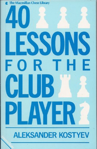 Beispielbild fr 40 lessons for the club player (The Macmillan chess library) zum Verkauf von Half Price Books Inc.