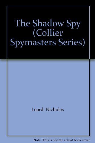 The Shadow Spy (Collier Spymasters Series) (9780020291657) by Luard, Nicholas