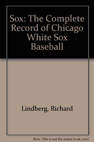 Stock image for Sox: The Complete Record of Chicago White Sox Baseball for sale by Wonder Book