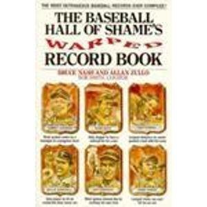 The Baseball Hall of Shame's Warped Record Book (9780020294856) by Nash, Bruce; Zullo, Allan; Smith, Bob
