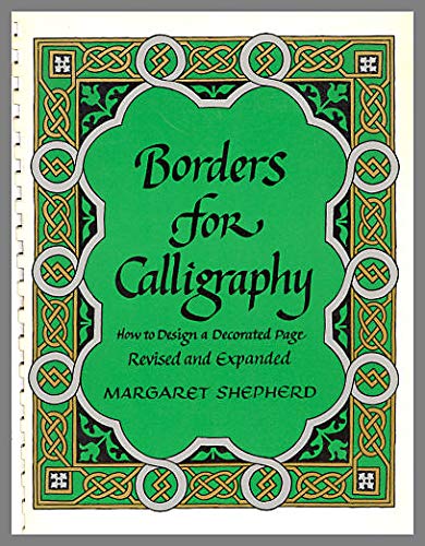 Stock image for Borders for Calligraphy: How to Design a Decorated Page for sale by Ergodebooks