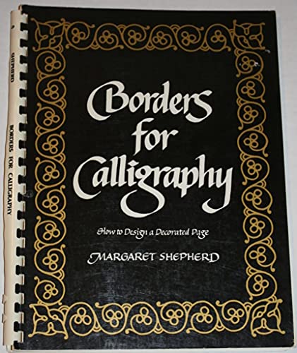 Beispielbild fr Borders for Calligraphy : How to Design a Decorated Page zum Verkauf von Better World Books