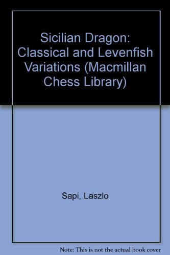 9780020298045: Sicilian Dragon: Classical and Levenfish Variations (Macmillan Chess Library)