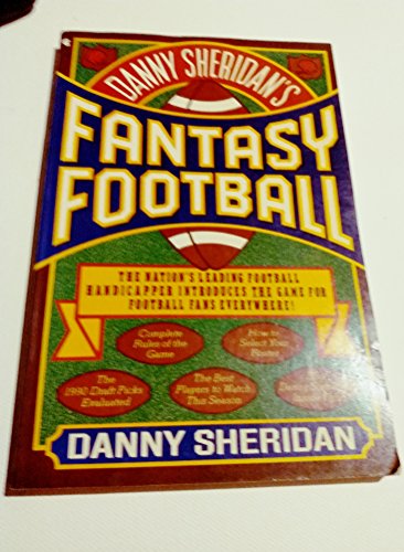 Danny Sheridan's Fantasy Football: The Nation's Leading Football Handicapper Introduces the Game for Football Fans Everywhere - Sheridan, Danny