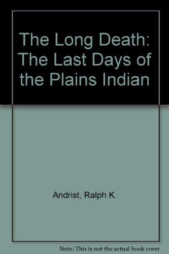 9780020302902: The Long Death: The Last Days of the Plains Indian