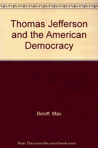 9780020306207: Thomas Jefferson and the American Democracy [Paperback] by Beloff, Max